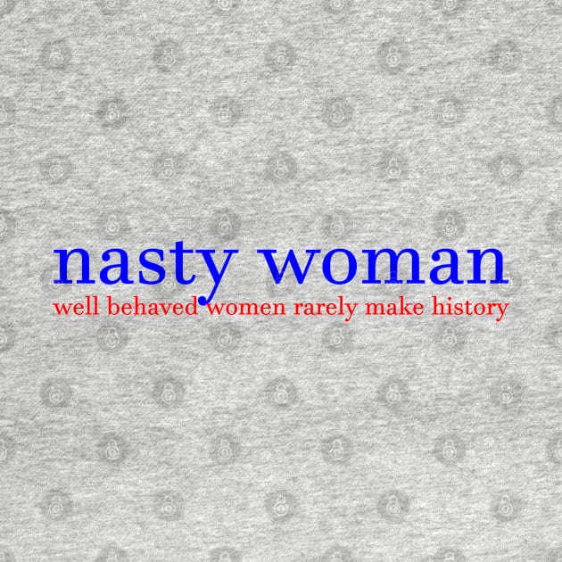 Nasty Woman by inkandespresso7